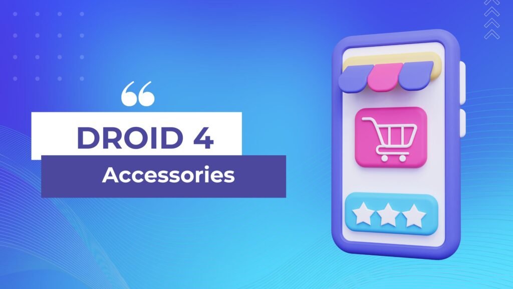 Droid 4 Accessories