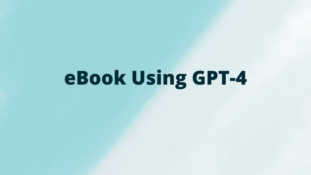 Ebook using gpt 4